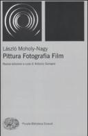 Pittura, fotografia, film di Laszlo Moholy-Nagy edito da Einaudi