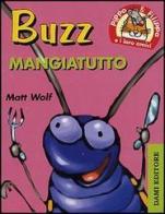 Buzz mangia tutto. Pippo e Filippa e i loro amici di Andy Magoo, Matt Wolf edito da Dami Editore