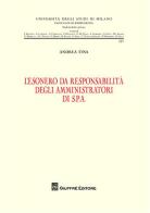 L' esonero della responsabilità degli amministratori di S.P.A. di Andrea Tina edito da Giuffrè