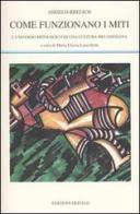 Come funzionano i miti. L'universo mitologico di una cultura melanesiana di Angelo Brelich edito da edizioni Dedalo