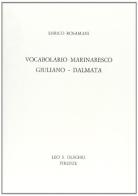 Vocabolario marinaresco giuliano-dalmata di Enrico Rosamani edito da Olschki