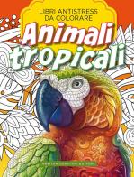 Animali tropicali. Libri antistress da colorare edito da Newton Compton Editori