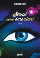 Servi delle emozioni di Giorgia Ciolli edito da Booksprint