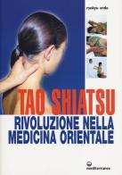Tao shiatsu. Rivoluzione nella medicina orientale di Ryokyu Endo edito da Edizioni Mediterranee