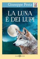La luna è dei lupi di Giuseppe Festa edito da Salani