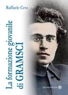 La formazione giovanile di Gramsci di Raffaele Cera edito da Edizioni del Rosone