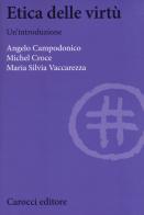 Etica delle virtù. Un'introduzione di Angelo Campodonico, Michel Croce, Maria Silvia Vaccarezza edito da Carocci