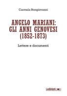 Angelo Mariani: gli anni genovesi (1852-1873). Lettere e documenti di Carmela Bongiovanni edito da Ledizioni