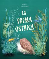 La prima ostrica. Ediz. a colori di Tina Vallès edito da Pane e Sale