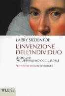 L' invenzione dell'individuo. Le origini del liberalismo occidentale di Larry Siedentop edito da Luiss University Press