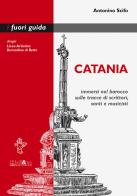 Catania. Immersi nel barocco sulle tracce di scrittori, santi e musicisti di Antonino Scifo edito da Ali&No