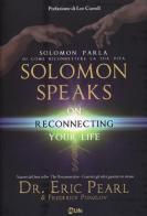Solomon parla su come riconnettere la tua vita-Solomon speaks on reconnecting yoyr life di Eric Pearl, Frederick Ponzlov edito da My Life
