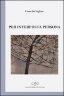 Per interposta persona di Lionello Inglese edito da Giuliano Ladolfi Editore