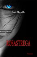 Rosastrega. Con Libro in brossura di Carla Menaldo edito da Gilgamesh Edizioni