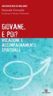 Giovane. E poi? Vocazione e accompagnamento spirituale edito da Centro Ambrosiano