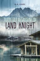 Tutti gli assassini di Land Knight vol.1 di A. A. Mari edito da Bibliotheka Edizioni