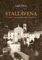 Stallavena. Un paese e una comunità della Valpantena di Angelo Andreis edito da Editrice La Grafica