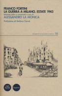 La guerra a Milano. Estate 1943 di Franco Fortini edito da Pacini Editore