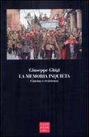 La memoria inquieta. Cinema e resistenza di Giuseppe Ghigi edito da Libreria Editrice Cafoscarina