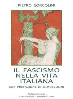 Il fascismo nella vita italiana 1923. Ediz. integrale di Pietro Gorgolini edito da Aviani & Aviani editori