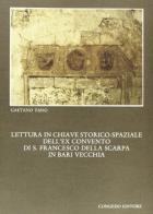 Lettura in chiave storico-spaziale dell'ex convento di S. Francesco della Scarpa in Bari vecchia di Giovanni Fano edito da Congedo