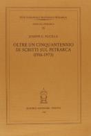 Oltre un cinquantennio di scritti sul Petrarca (1916-1973) di Joseph G. Fucilla edito da Antenore