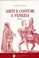 Abiti e costumi a Venezia (rist. anast. Venezia, 1590) di Cesare Vecellio edito da De Bastiani