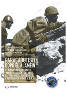 Paracadutisti dopo El Alamein di Federico Ciavattone, Cristiano Maria Dechigi, Basilio Di Martino edito da Archivio Storia
