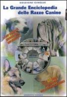 La grande enciclopedia delle razze canine. CD-ROM di Umberto Cuomo edito da Edizioni Cinque