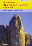 Arrampicare in val Gardena, Dolomiti di Mauro Bernardi edito da Athesia Spectrum