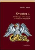 Symbola. Simbologia, alchemica, araldica e muratoria di Bruno Poggi edito da Ianieri