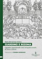 Giardino e rizoma. Il giardino rinascimentale come cartografia nomade, da Ficino a Deleuze di María del Carmen Molina Barea edito da Graphe.it