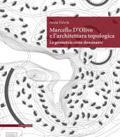 Marcello D'Olivo e l'architettura topologica. La geometria come dominante di Anna Fabris edito da Il Poligrafo