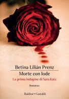 Morte con lode. La prima indagine di Sara Katz di Betina Lilián Prenz edito da Baldini + Castoldi