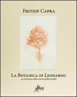 La botanica di Leonardo. Un discorso sulla scienza delle qualità di Fritjof Capra edito da Aboca Edizioni