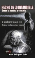 Hecho de lo intangible di Aroni Rodríguez Peña edito da Bernini