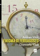 Enigma di Ferragosto di Andrea Vitali, Giancarlo Vitali edito da Cinquesensi