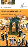 Detective Hanshichi. Indagini nelle strade di Edo vol.2 di Okamoto Kido edito da O Barra O Edizioni