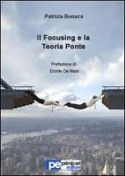 Il focusing e la teoria ponte di Patrizia Bonaca edito da Primiceri Editore