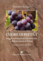 Cuore di pietra. Un viaggio nell'anima dei vini del Carso di Federico Alessio edito da Hammerle Editori in Trieste