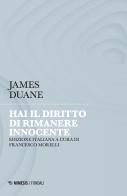 Hai il diritto di rimanere innocente di James Duane edito da Mimesis