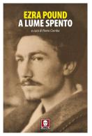 A lume spento di Ezra Pound edito da Lindau