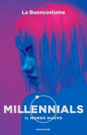 Millennials. Il mondo nuovo di La Buoncostume edito da Mondadori