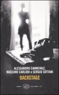 Backstage di Alessandro Cannevale, Massimo Carloni, Sergio Sottani edito da Einaudi