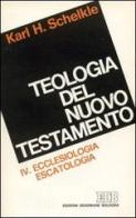 Teologia del Nuovo Testamento vol.4 di K. Hermann Schelkle edito da EDB