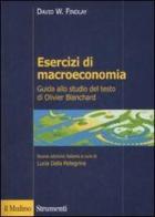 Esercizi di macroeconomia. Guida allo studio del testo di Olivier Blanchard di David W. Findlay edito da Il Mulino