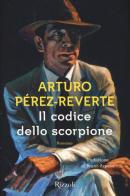 Il codice dello scorpione di Arturo Pérez-Reverte edito da Rizzoli