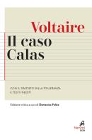 Il caso Calas. Con il Trattato sulla tolleranza e testi inediti. Ediz. critica di Voltaire edito da Marietti 1820