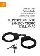 Il procedimento sanzionatorio dell'ANAC di Gennaro Dezio, Antonia Foglia, Cristiana Iannitti edito da Aracne