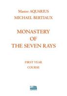 Monastery of the seven rays. First year course. Nuova ediz. di Michael Bertiaux edito da Media Print Editore